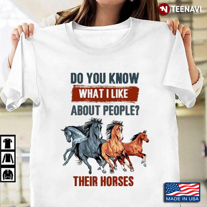Do You Know What I Like About People Their Horses For Horse Lover