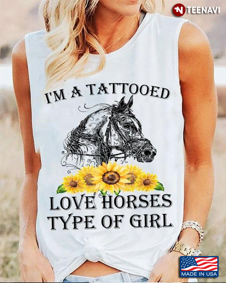 I'm A Tattooed Love Horses Type Of Girl For Horse Lover