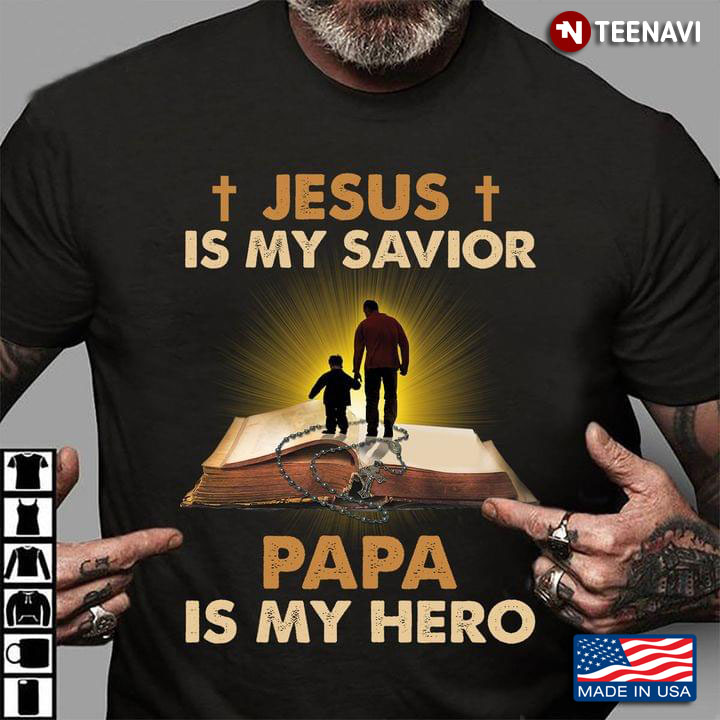 Jesus Is My Savior Papa Is My Hero For Father's Day