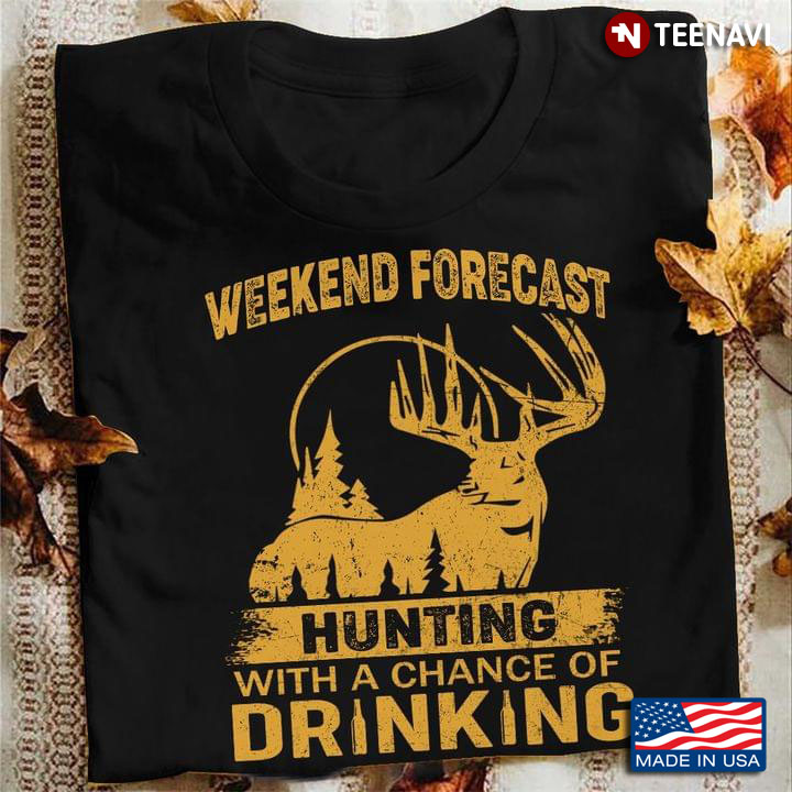 Deer Weekend Forecast Hunting With A Chance Of Drinking For Hunter