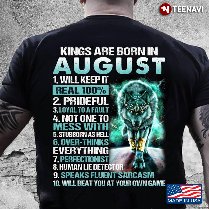 Wolf Kings Are Born In August Will Keep It Real 100% Prideful Loyal To A Fault Not One To Mess With