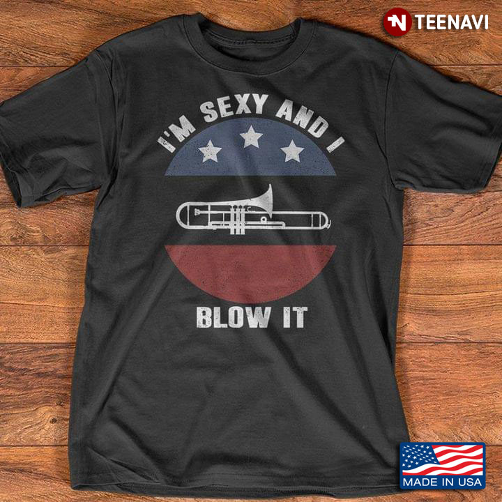 Trumpet I’m Sexy And I Blow It For Music Lover