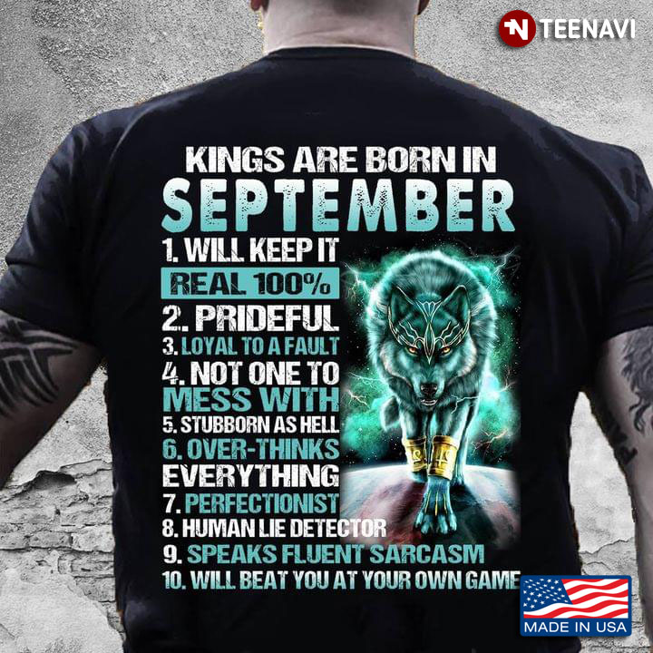 Wolf Kings Are Born In September Will Keep It Real 100% Prideful Loyal To A Fault Not One To Mess