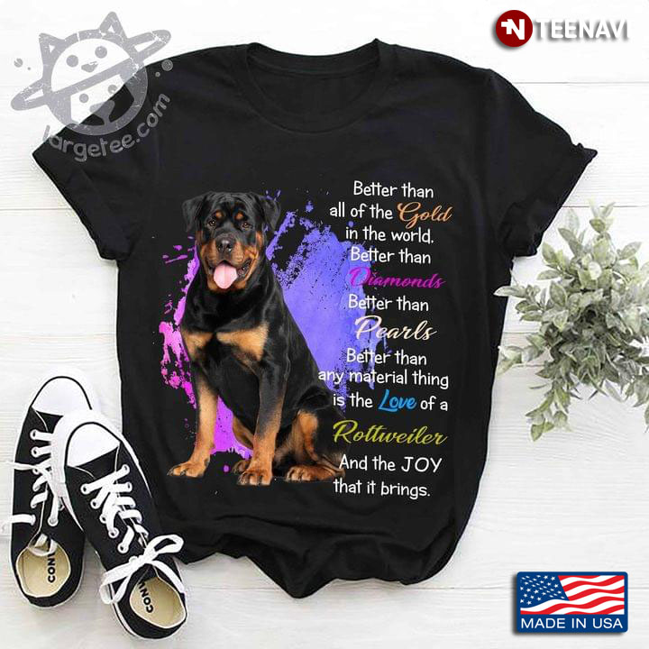 Better Than Any Material Thing Is The Love Of A Rottweiler For Dog Lover