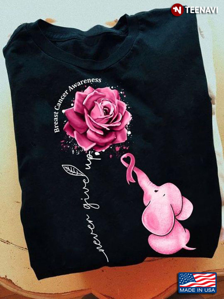 Elephant And Rose Breast Cancer Awareness Never Give Up