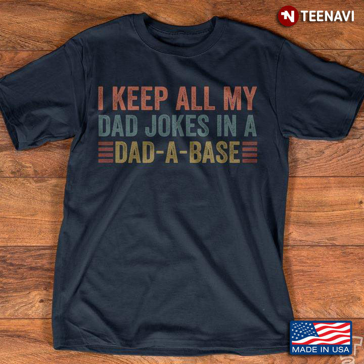 I Keep All My Dad Jokes In A Dad A Base For Father's Day