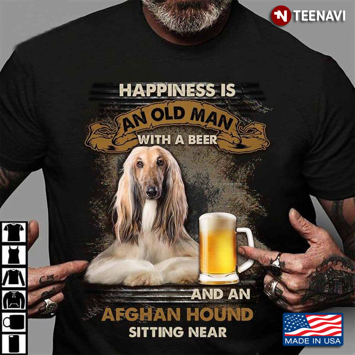 Happiness Is An Old Man With A Beer And An Afghan Hound Sitting Near For Dog Lover