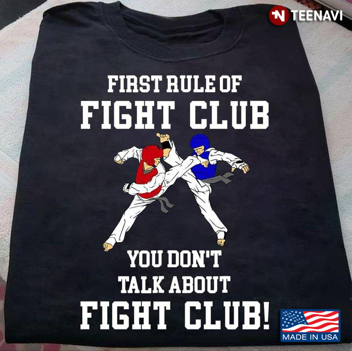 Taekwondo First Rule Of Fight Club You Don't Talk About Fight Club