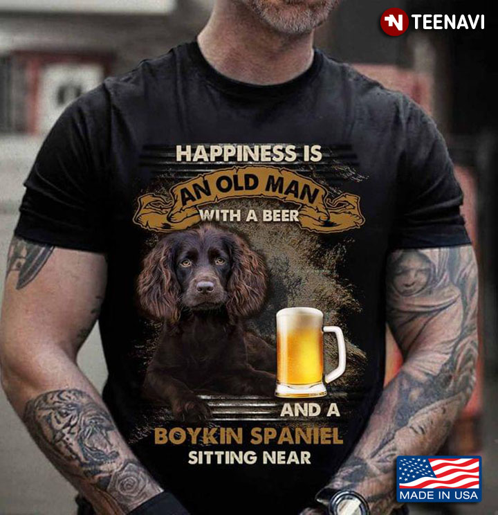 Happiness Is An Old Man With A Beer And A Boykin Spaniel Sitting Near For Dog Lover