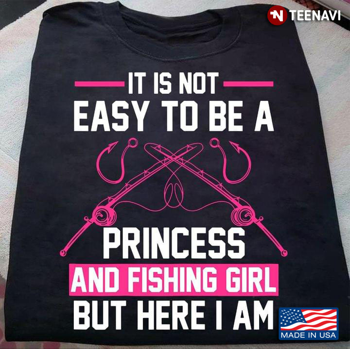 It Is Not Easy To Be A Princess And Fishing Girl But Here I Am For Fisher