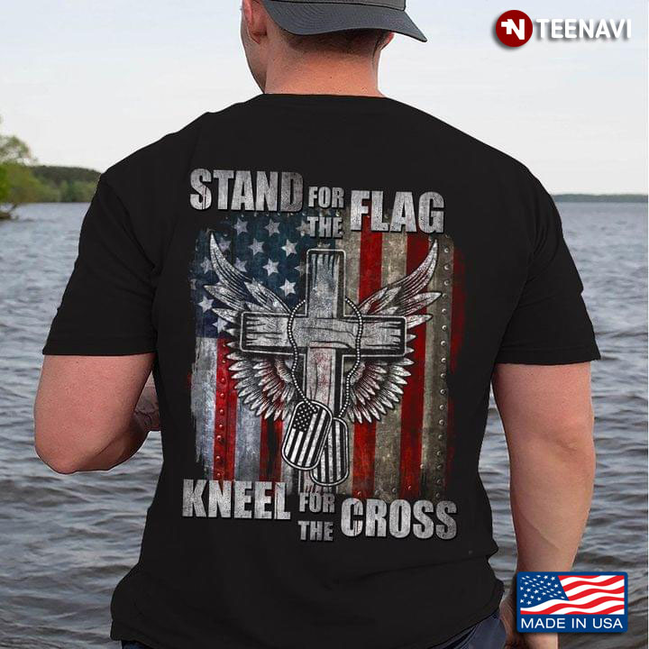 Stand For The Flag Kneel For The Cross American Flag And Jesus Cross