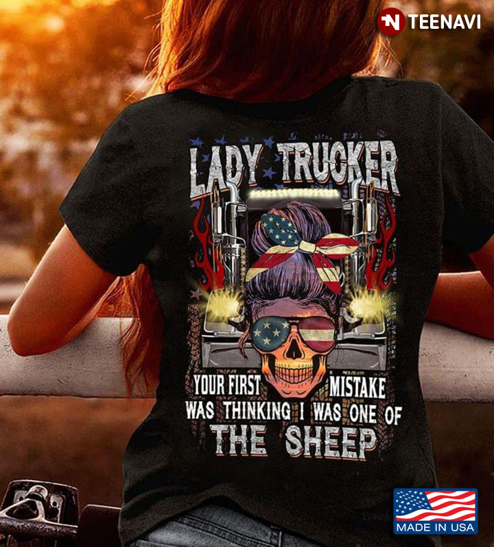 Lady Trucker Your First Mistake Was Thinking I Was One Of The Sheep