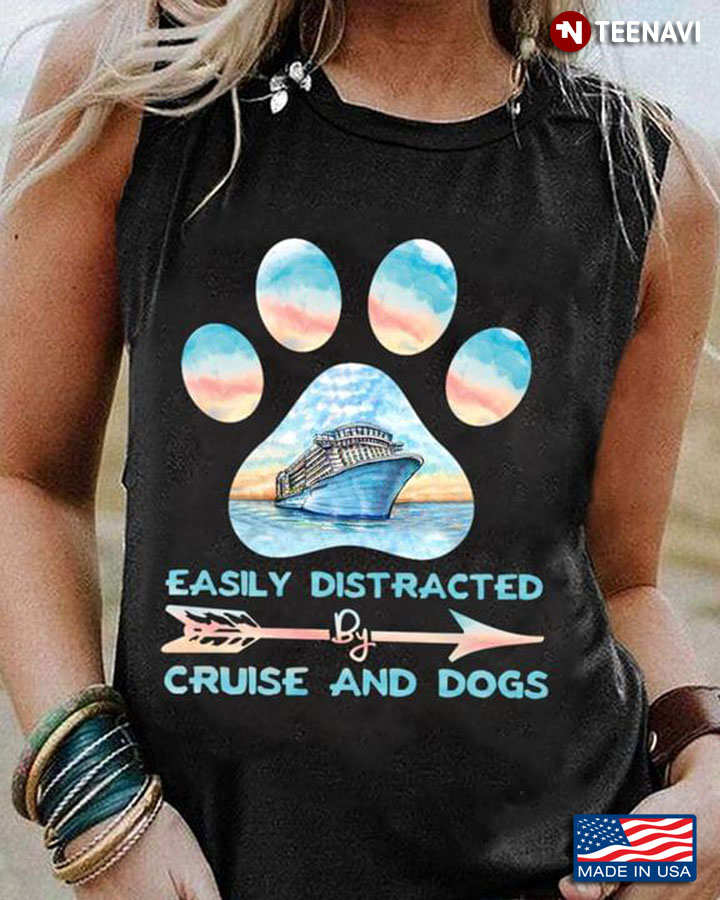 Easily Distracted By Cruise And Dogs For Dog Lover