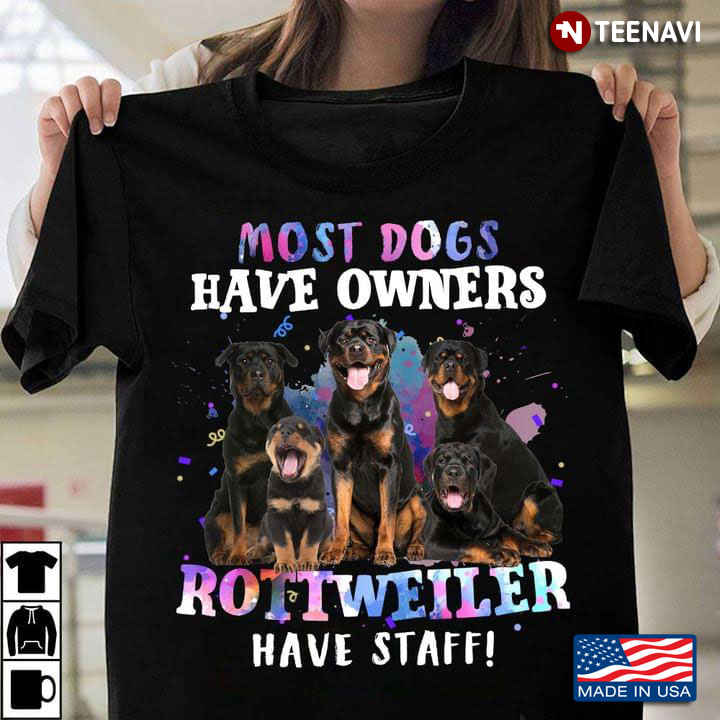 Most Dogs Have Owners Rottweiler Have Staff For Dog Lover