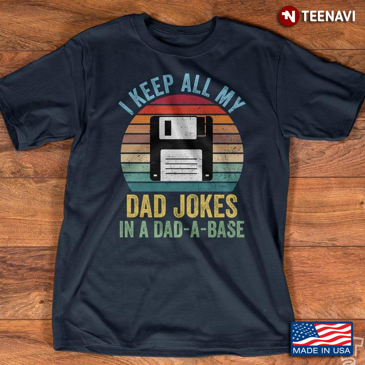 Vintage I Keep All My Dad Jokes In A Dad A Base For Father's Day