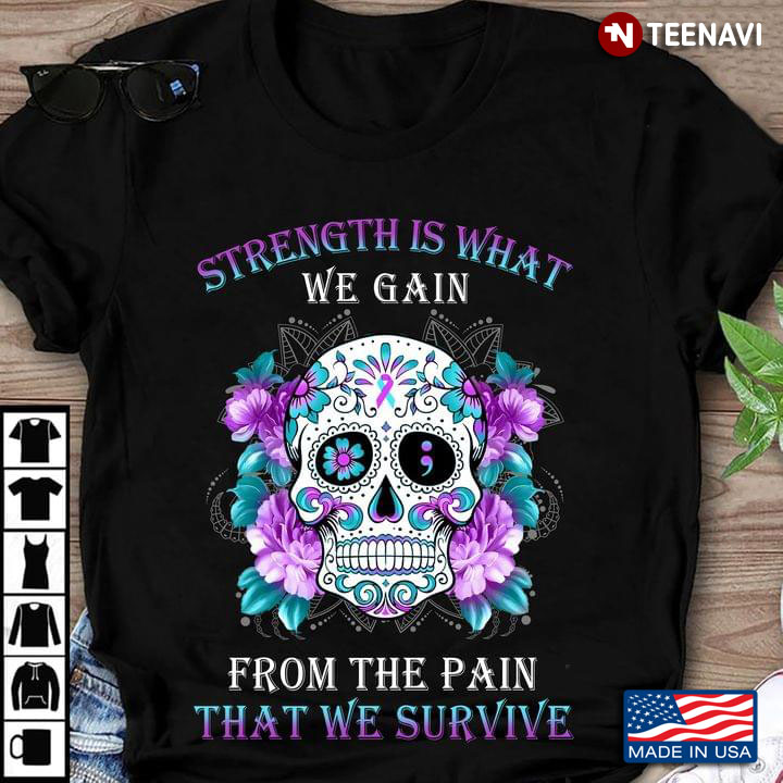 Skull Strength Is What We Gain From The Pain That We Survive
