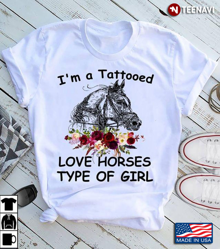 I'm A Tattooed Love Horses Type Of Girl For Horse Lover