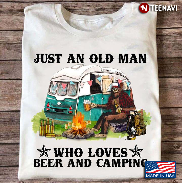 Just An Old Man Who Loves Beer And Camping For Camper