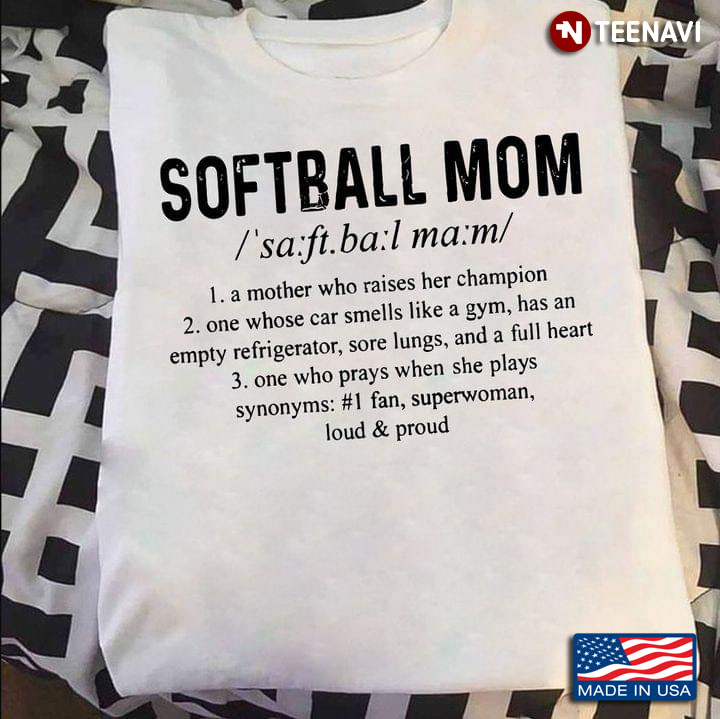 Softball Mom A Mother Who Raises Her Champion One Whose Car Smells Like A Gym For Mother's Day