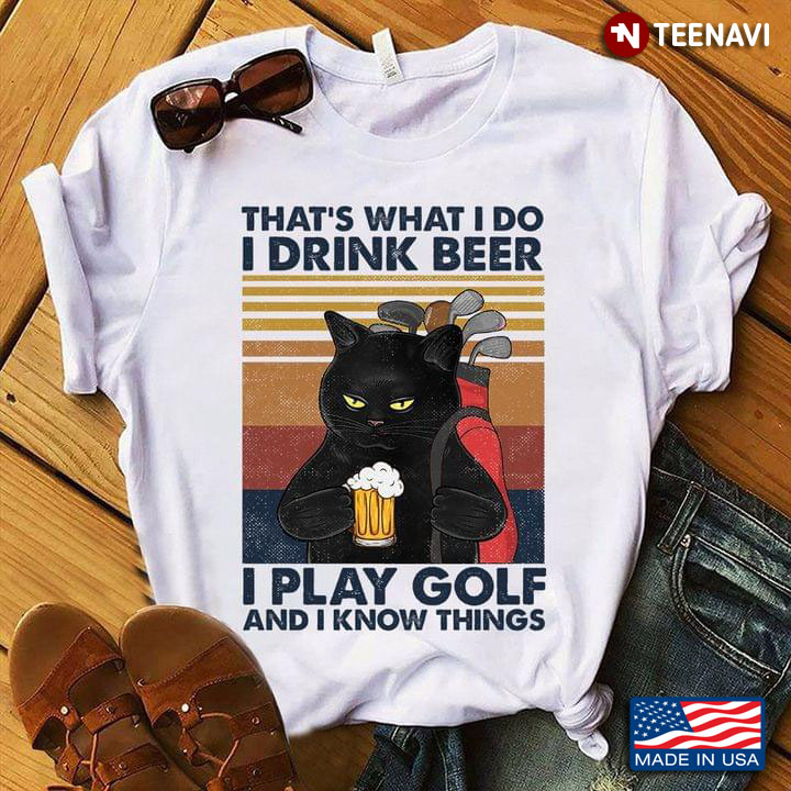 Vintage Black Cat That's What I Do I Drink Beer I Play Golf And I Know Things