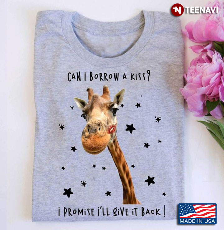 Giraffe Can I Borrow A Kiss I Promise I'll Give It Back For Animal Lover