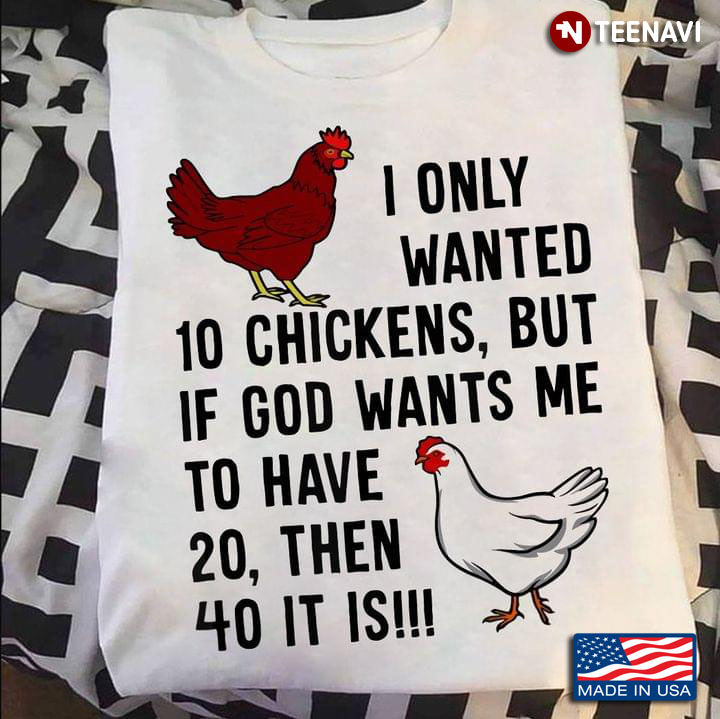 I Only Wanted 10 Chickens But If God Wants Me To Have 20 Then 40 It Is 3