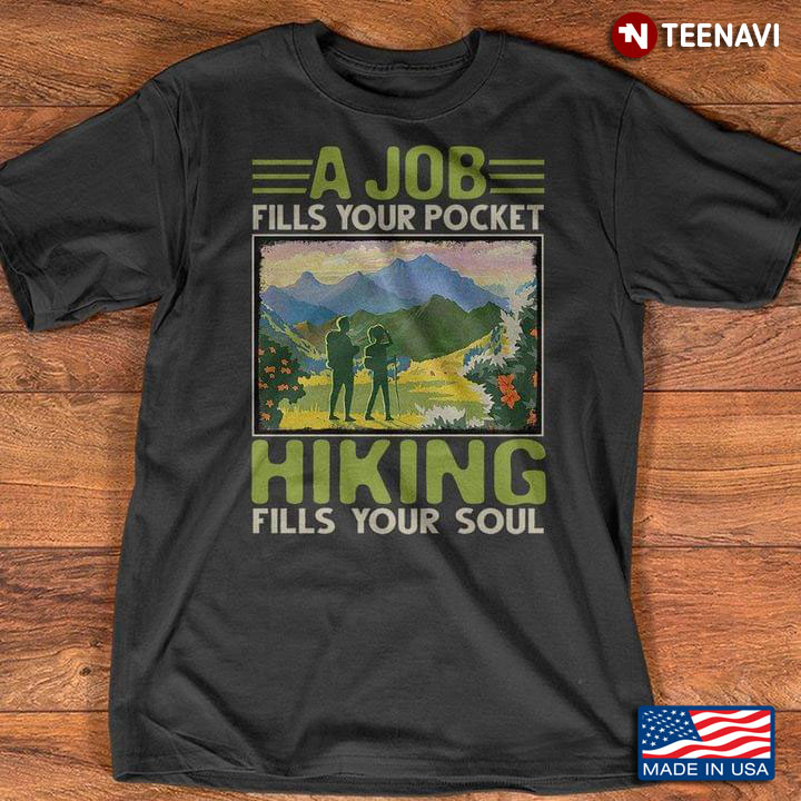 A Job Fills Your Pocket Hiking Fills Your Soul
