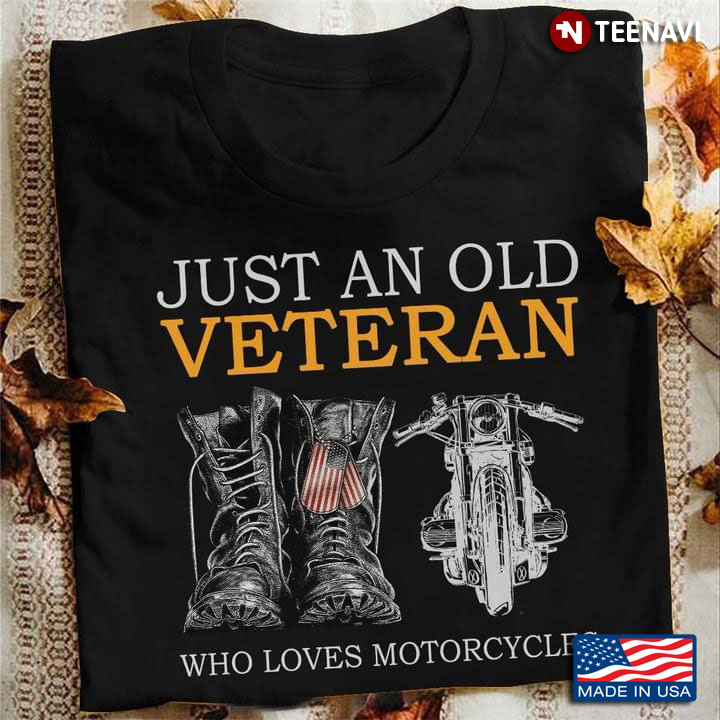 Just An Old Veteran Who Loves Motorcycle For Motorcycle Lover