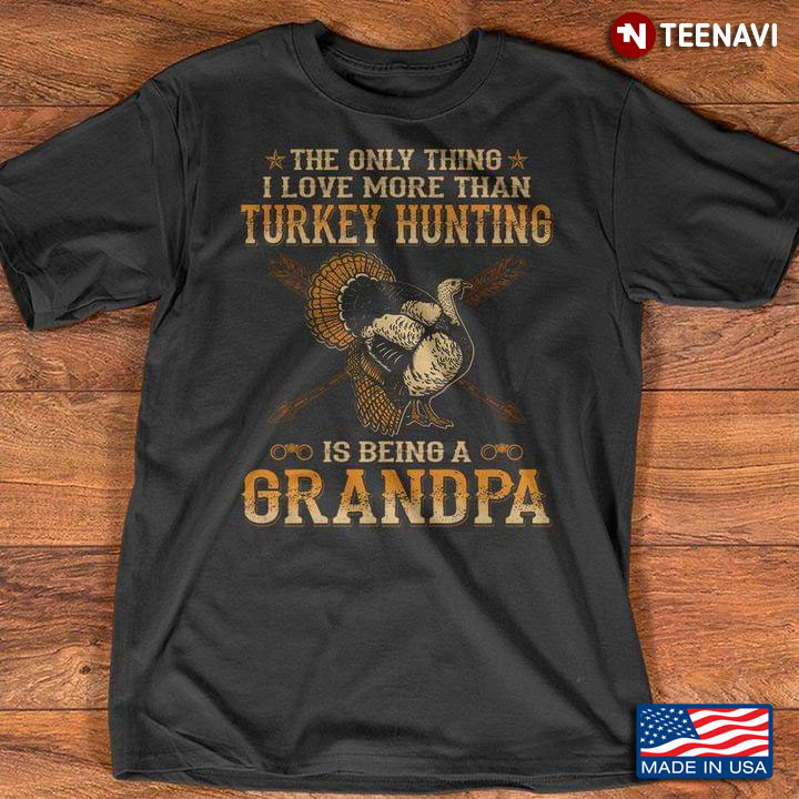 The Only Thing I Love More Than Turkey Hunting Is Being A Grandpa