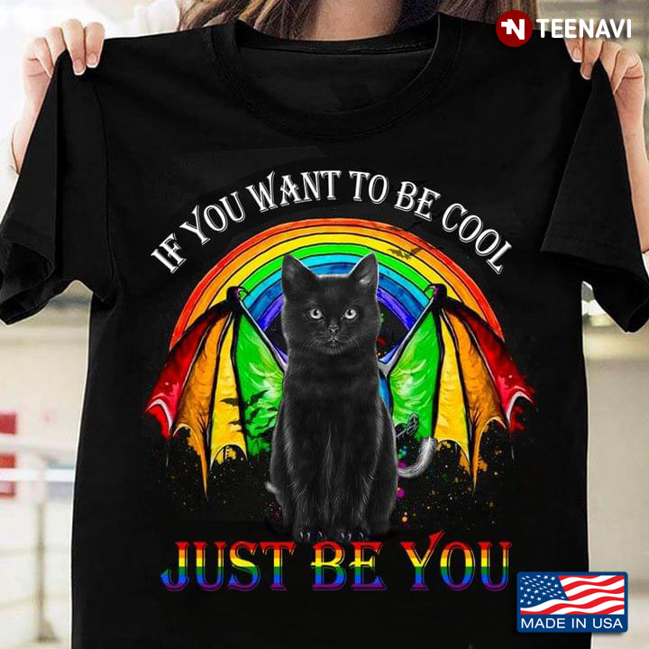 Pride LGBT Black CatIf You Want To Be Cool Just Be You