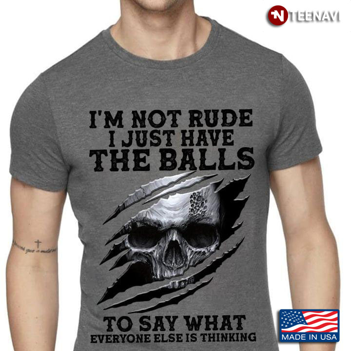 Black Skull I’m Not Rude I Just Have The Balls To Say What Everyone Else Is Thinking