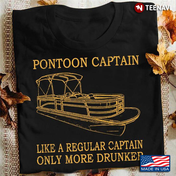 Pontoon Captain Like A Regular Captain Only Way More Drunker