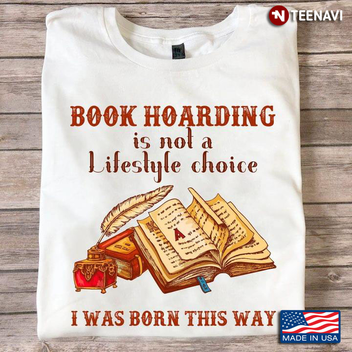 Book Hoarding is Not A Lifestyle Choice I was Born This Way