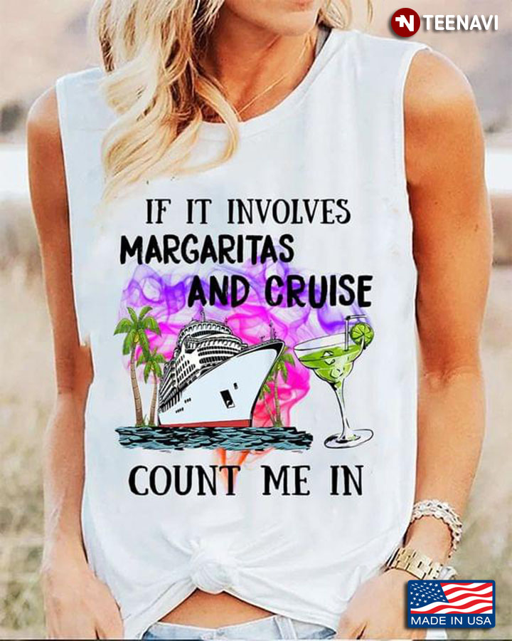 If It Involves Margaritas And Cruise Count Me In