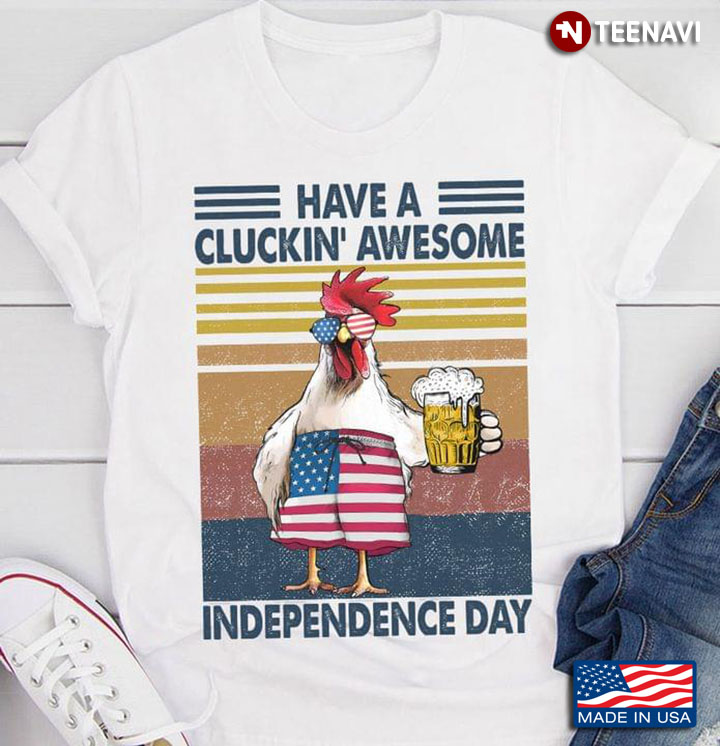 Have A Cluckin' Awesome Independence Day Chickens And Beers With Glasses