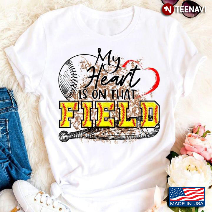 My Heart Is On That Field Softball