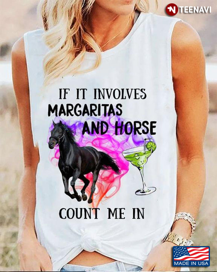 If It Involves Margaritas And Horse Count Me In