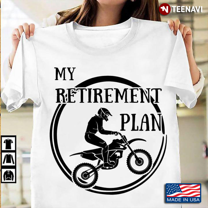 My Retirement Plan Riding Motorcycle Bike Retiree