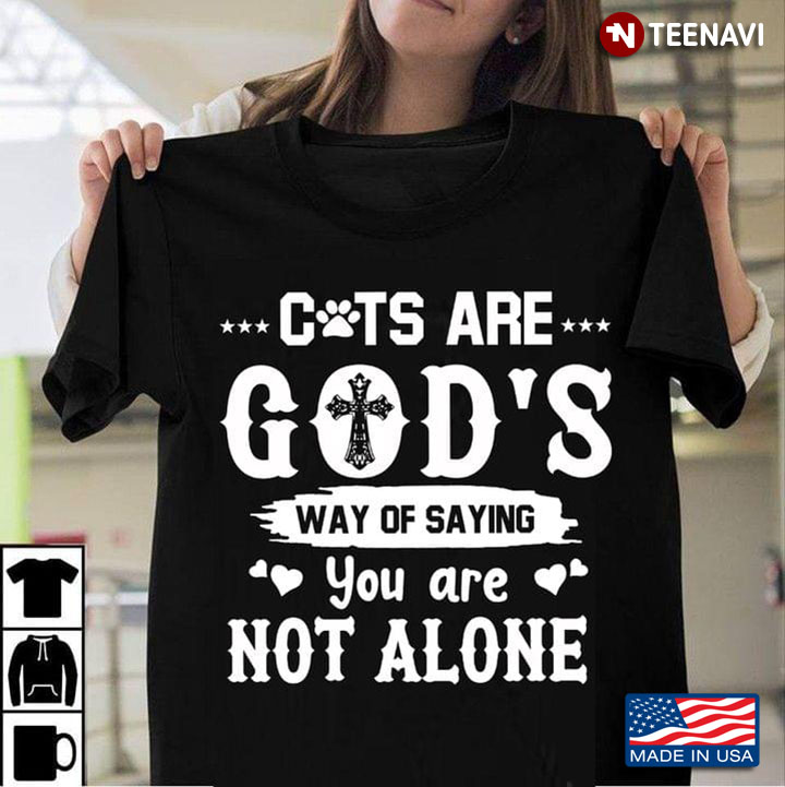 Cats Are God’s Way Of Saying You Are Not Alone