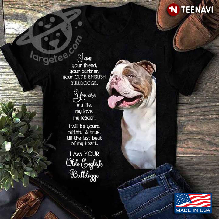 I Am You Friend Your Partner Your Olde English Bulldogge for Animal Lover