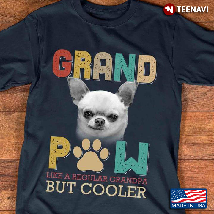Chihuahua Dog Grand Paw Like A Regular Grandpa But Cooler Gift For Dad