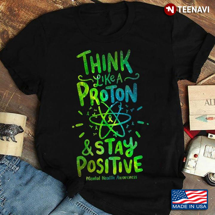 Atomic Science Think Like A Proton And Stay Positive