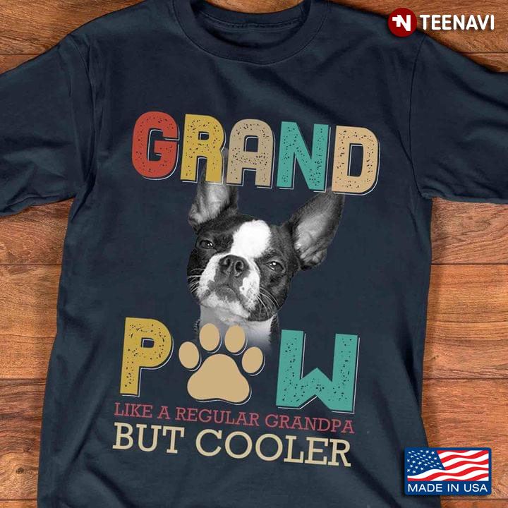 Boston Terrier Dog Grand Paw Like A Regular Grandpa But Cooler