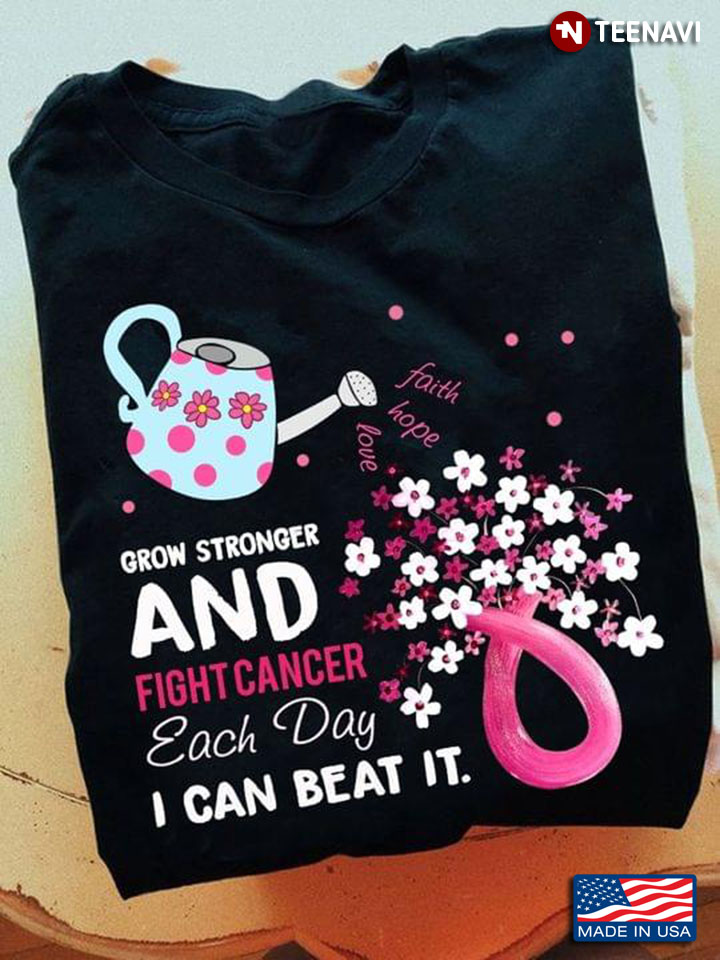 Grow Stronger And Fight Cancer Each Day I Can Beat Awareness