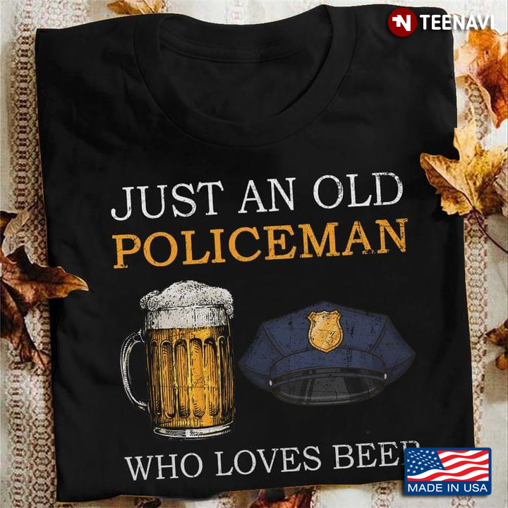 Just An Old Policeman Who Loves Beer