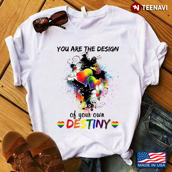 LGBT You Are The Design Of Your Own Destiny