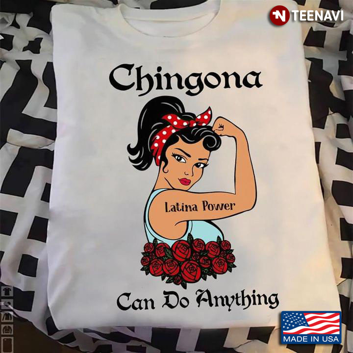 Strong Girl Chingona Latina Power Can Do Anything