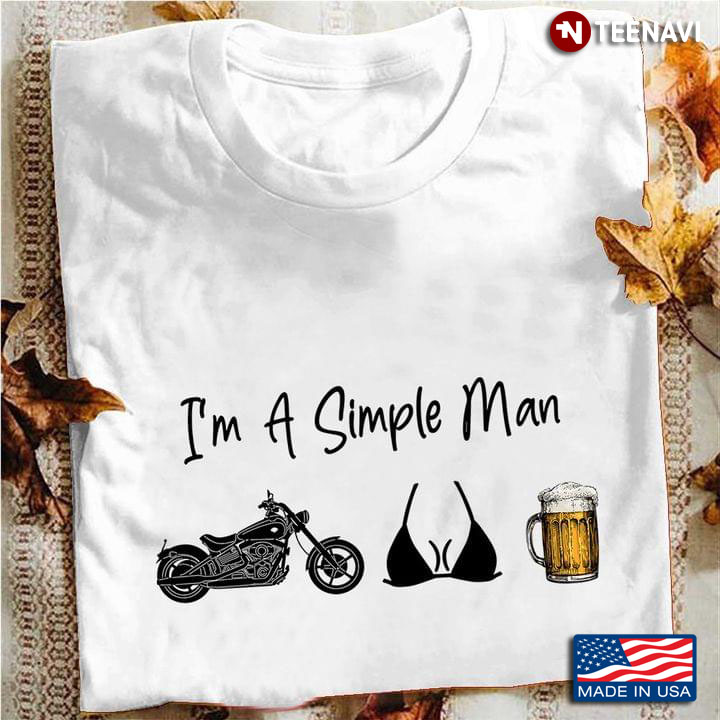 I Am A Simple Man Tits Beer Motorcycle
