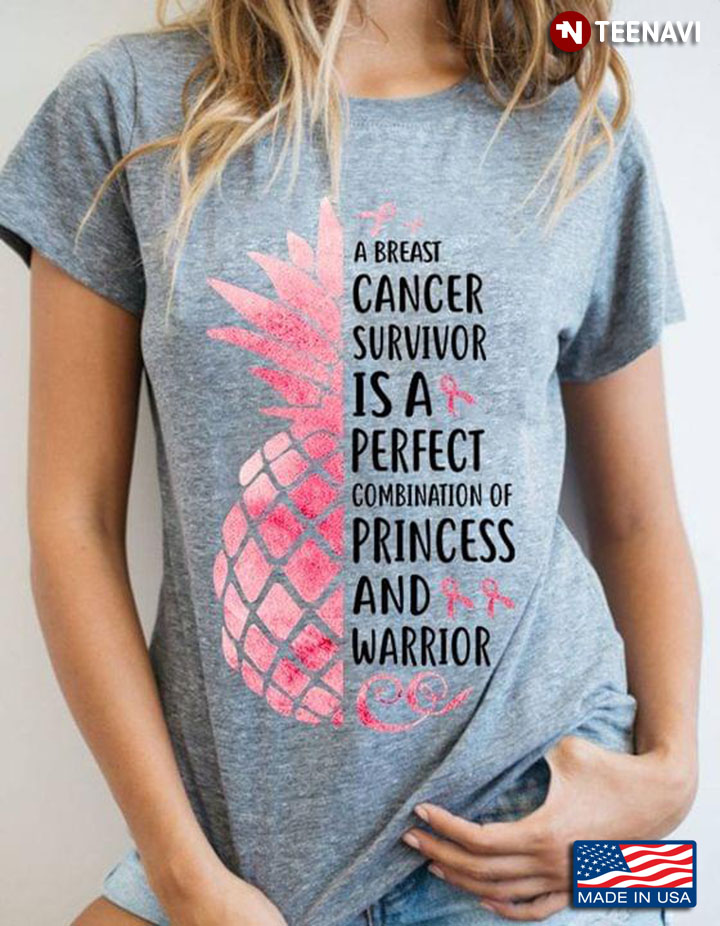 A Breast Cancer Survivor Is A Perfect Combination Of Princess And Warrior Pineapple