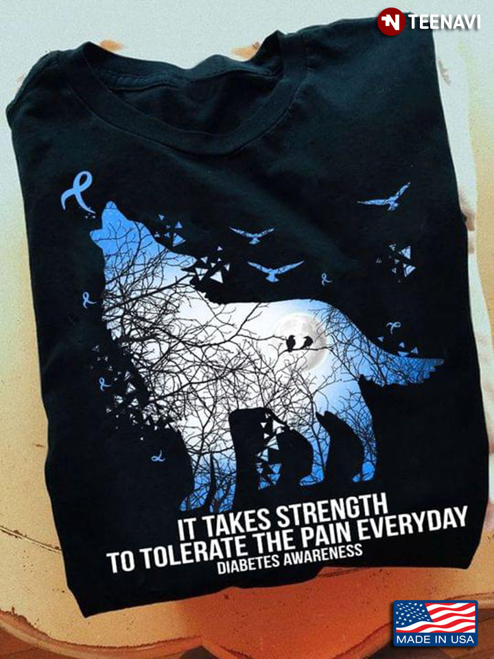 Wolf It Takes Strength To Tolerate The Pain Everyday Diabetes Awareness